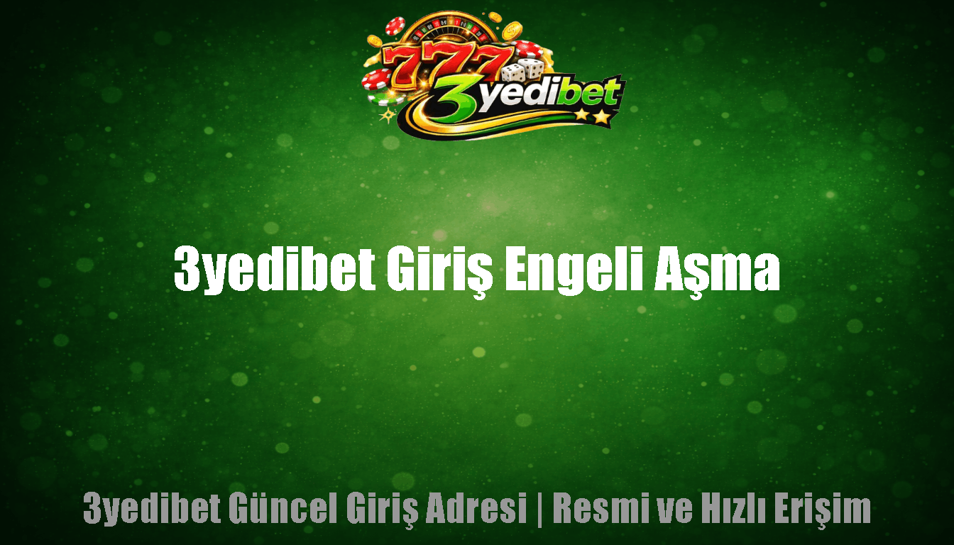 3yedibet Giriş Engeli Aşma