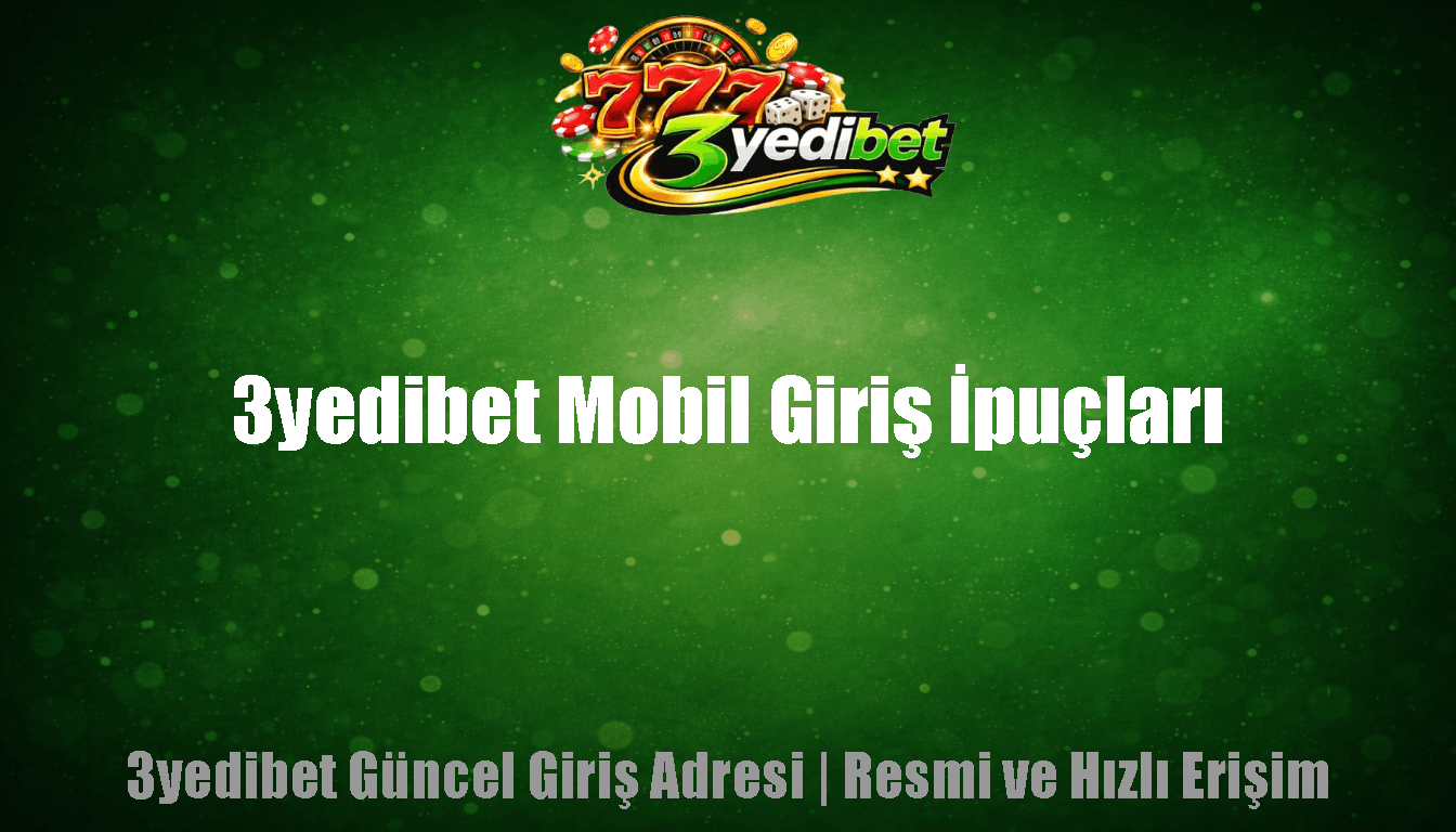 3yedibet Mobil Giriş İpuçları